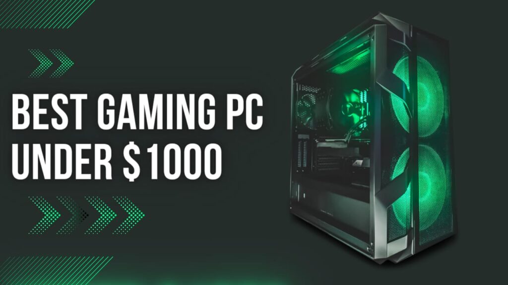 Best gaming pc under $1000