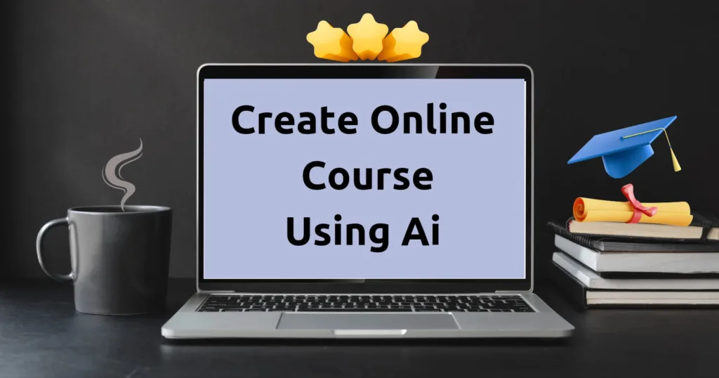 Create Online Courses Using AI [Step-By-Step Guide]