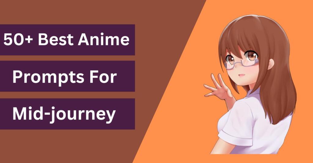 50+ Best Anime Prompts For Mid-Journey